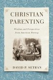Christian Parenting: Wisdom and Perspectives from American History