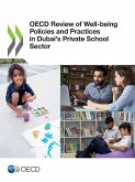 OECD Review of Well-being Policies and Practices in Dubai's Private School Sector OECD Review of Well-being Policies and Practices in Dubai's Private School Sector