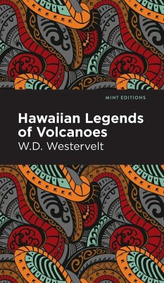 Hawaiian Legends of Volcanoes - Westervelt, W. D.