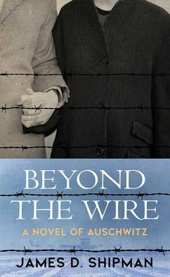 Beyond the Wire - Shipman, James D.