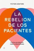 La Rebelión de Los Pacientes: Contra Una Atención Médica Industrializada