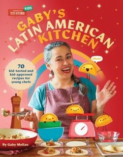 Gaby's Latin American Kitchen: 70 Kid-Tested and Kid-Approved Recipes for Young Chefs - Gaby, Melian