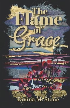 The Flame of Grace - Stone, Donna Marie