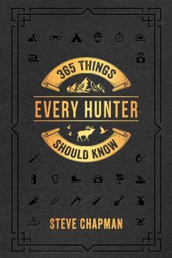 365 Things Every Hunter Should Know - Chapman, Steve