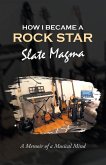 How I Became a Rock Star