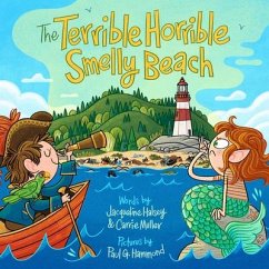 The Terrible, Horrible, Smelly Beach - Halsey, Jacqueline; Muller, Carrie