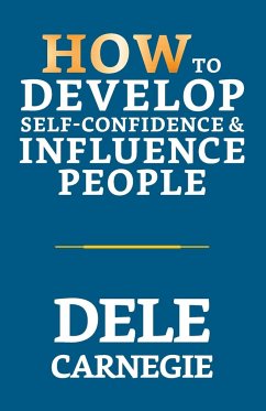 How to Develop Self-Confidence & Influence People - Carnegie, Dale