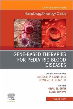 Gene-Based Therapies for Pediatric Blood Diseases, an Issue of Hematology/Oncology Clinics of North America