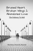 Bruised Heart, Broken Wings and Abandoned Love