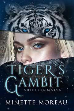 TIger's Gambit (Shifters' Mates, #1) (eBook, ePUB) - Moreau, Minette