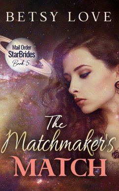 The Matchmaker's Match (Mail Order StarBrides) (eBook, ePUB) - Love, Betsy