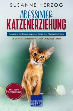 Abessinier Katzenerziehung - Ratgeber zur Erziehung einer Katze der Abessinier Rasse (eBook, ePUB) - Herzog, Susanne