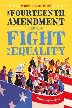 Whose Right Is It? The Fourteenth Amendment and the Fight for Equality (eBook, ePUB) - Bajramovic, Hana