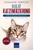 Ocicat Katzenerziehung - Ratgeber zur Erziehung einer Katze der Ocicat Rasse (eBook, ePUB)