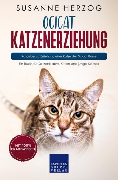 Ocicat Katzenerziehung - Ratgeber zur Erziehung einer Katze der Ocicat Rasse (eBook, ePUB) - Herzog, Susanne