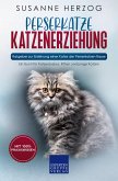 Perserkatze Katzenerziehung - Ratgeber zur Erziehung einer Katze der Perserkatzen Rasse (eBook, ePUB)