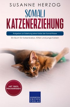 Somali Katzenerziehung - Ratgeber zur Erziehung einer Katze der Somali Rasse (eBook, ePUB) - Herzog, Susanne