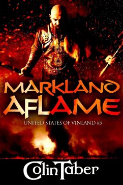 United States of Vinland: Markland Aflame (The Markland Settlement Saga, #5) (eBook, ePUB) - Taber, Colin