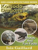 Komodo Dragons Photos and Fun Facts for Kids (Kids Learn With Pictures, #54) (eBook, ePUB)