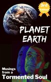 Planet Earth-Musings from a Tormented Soul (eBook, ePUB)