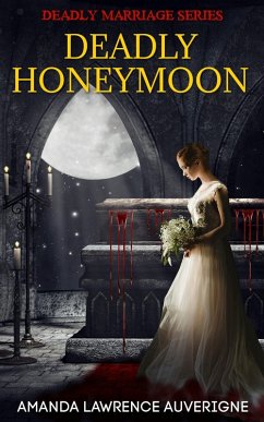 Deadly Honeymoon (Deadly Marriage Series, #1) (eBook, ePUB) - Auverigne, Amanda Lawrence