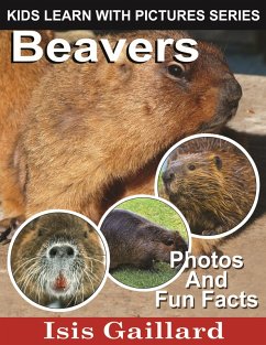 Beavers Photos and Fun Facts for Kids (Kids Learn With Pictures, #32) (eBook, ePUB) - Gaillard, Isis