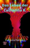 Das Leben der Catharina R. (eBook, ePUB)