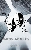 MASQUERADEs IN THE CITY (eBook, ePUB) MASQUERADEs IN THE CITY (eBook, ePUB)