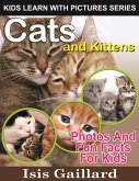 Cats and Kittens Photos and Fun Facts for Kids (Kids Learn With Pictures, #35) (eBook, ePUB)