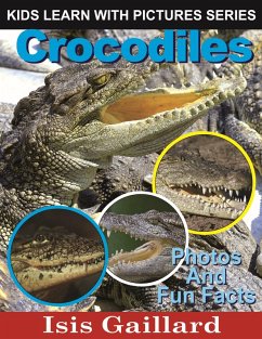 Crocodiles Photos and Fun Facts for Kids (Kids Learn With Pictures, #42) (eBook, ePUB) - Gaillard, Isis