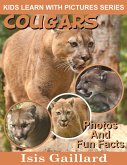 Cougars Photos and Fun Facts for Kids (Kids Learn With Pictures, #40) (eBook, ePUB) Cougars Photos and Fun Facts for Kids (Kids Learn With Pictures, #40) (eBook, ePUB)
