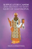 Supplicatory Canon and Akathist to Saint Gury of Simferopol (eBook, ePUB)