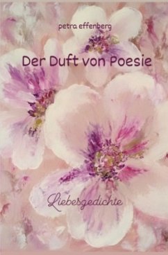 Der Duft von Poesie - Effenberg, Petra