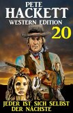 ¿Jeder ist sich selbst der Nächste: Pete Hackett Western Edition 20 (eBook, ePUB)