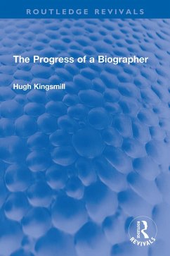 The Progress of a Biographer (eBook, ePUB) - Kingsmill, Hugh