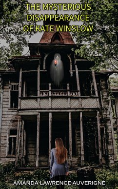 The Mysterious Disappearance of Kate Winslow: A Horror Novel (eBook, ePUB) - Auverigne, Amanda Lawrence
