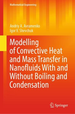 Modelling of Convective Heat and Mass Transfer in Nanofluids with and without Boiling and Condensation (eBook, PDF) - Avramenko, Andriy A.; Shevchuk, Igor V.