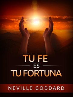 Tu Fe es tu Fortuna (Traducido) (eBook, ePUB) - Goddard, Neville