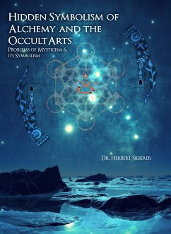 Hidden Symbolism of ALCHEMY and the OCCULT ARTS (eBook, ePUB) - Herbert Silberer, Dr.