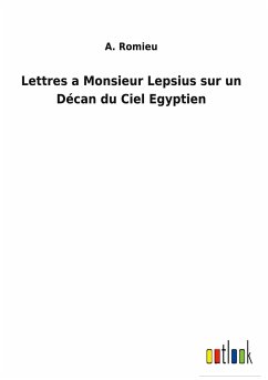 Lettres a Monsieur Lepsius sur un Décan du Ciel Egyptien - Romieu, A.