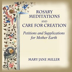 Rosary Meditations and Care for Creation - Miller, Mary Jane