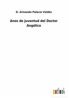 Anos de Juventud del Doctor Angélico - Valdés, D. Armando Palacio