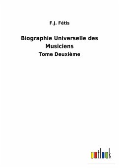 Biographie Universelle des Musiciens - Fétis, F. J.