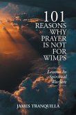 101 Reasons Why Prayer Is Not For Wimps
