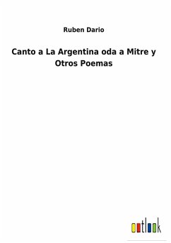 Canto a La Argentina oda a Mitre y Otros Poemas - Dario, Ruben