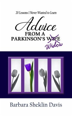 Cover Advice from a Parkinson's Widow: 20 Lessons I Never Wanted to Learn (Parkinson's Disease, #2) (eBook, ePUB)
