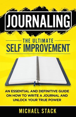 Journaling   The Ultimate Self Improvement - Stack, Michael