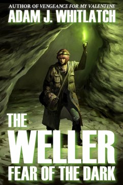 The Weller - Fear of the Dark (eBook, ePUB) - Whitlatch, Adam J.