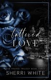 Tattered Love (The Frayed Trilogy, #3) (eBook, ePUB) Tattered Love (The Frayed Trilogy, #3) (eBook, ePUB)