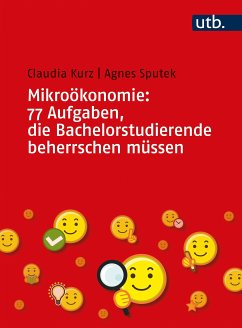 Mikroökonomie: 77 Aufgaben, die Bachelorstudierende beherrschen müssen (eBook, ePUB) - Kurz, Claudia; Sputek, Agnes